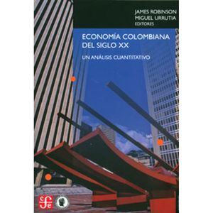 Portada del libro ECONOMIA COLOMBIANA DEL SIGLO XX Autor ROBINSON, JAMES Y OTRO