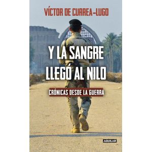 Portada del libro Y LA SANGRE LLEGO AL NILO Autor CURREA-LUGO, VICTOR DE