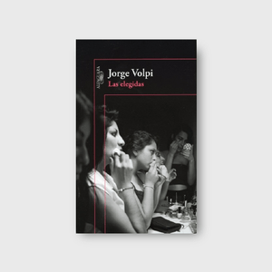 Portada del libro LAS ELEGIDAS Autor VOLPI, JORGE