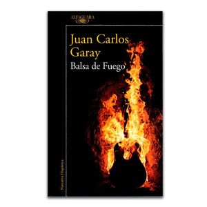 Portada del libro BALSA DE FUEGO Autor GARAY, JUAN CARLOS