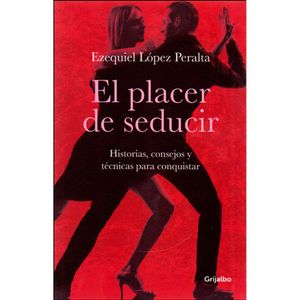 Portada del libro PLACER DE SEDUCIR Autor LOPEZ PERALTA, EZEQUIEL