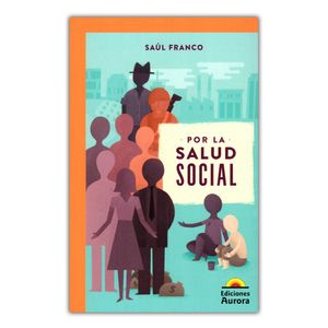 Portada del libro POR LA SALUD SOCIAL Autor FRANCO, SAUL