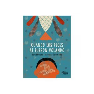 Portada del libro CUANDO LOS PECES SE FUERON VOLANDO Autor BERTRAND, SARA Y OTRO