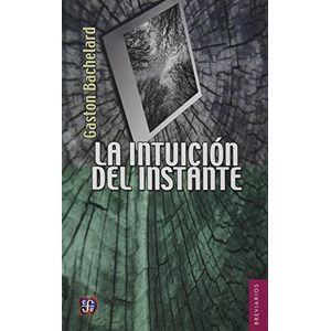 Portada del libro LA INTUICION DEL INSTANTE Autor BACHELARD, GASTON