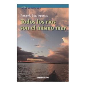 Portada del libro TODOS LOS RIOS SON DEL MISMO MAR Autor SOTO APARICIO, FERNANDO