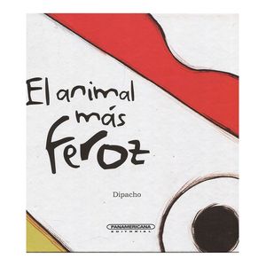 Portada del libro EL ANIMAL MAS FEROZ Autor SANCHEZ, DIEGO FRANCISCO