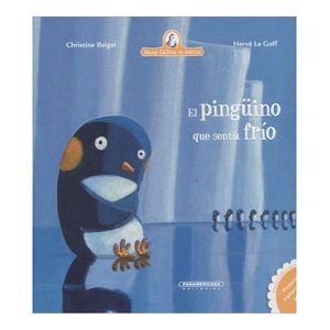 Portada del libro PINGUINO QUE SENTIA FRIO, EL Autor BIGEL, CHISTINE Y LE GOFF, HERVE
