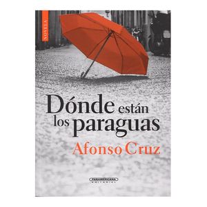 Portada del libro DONDE ESTAN LOS PARAGUAS Autor CRUZ, AFONSO