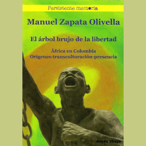 Portada del libro EL ARBOL BRUJO DE LA LIBERTAD Autor ZAPATA OLIVELLA, MANUEL