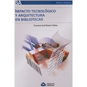 Portada del libro IMPACTO TECNOLOGICO Y ARQUITECTURA EN BIBLIOTECAS Autor BUENO VIEIRA, GUARACY JOSE