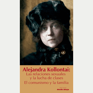 Portada del libro ALEJANDRA KOLLONTAI LAS RELACIONES SEXUALES Y LA LUCHA DE CLASES EL COMUNISMO Y LA FAMILIA Autor KOLLONTAI, ALEJANDRA