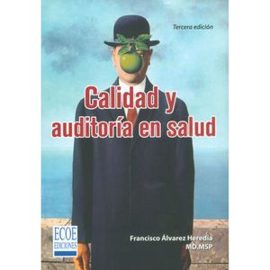 Portada del libro CALIDAD Y AUDITORIA EN SALUD Autor ALVAREZ HEREDIA, FRANCISO