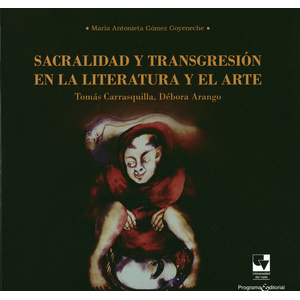 Portada del libro SACRALIDAD Y TRANSGRESION EN LA LITERATURA Y EL ARTE Autor CARRASQUILLA, TOMAS Y OTRO