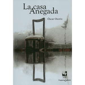 Portada del libro LA CASA ANEGADA Autor OSORIO, OSCAR