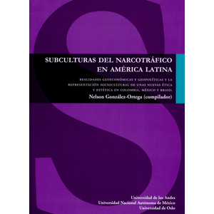 Portada del libro SUBCULTURAS DEL NARCOTRAFICO EN AMERICA LATINA Autor GONZALEZ ORTEGA, NELSON COMPILADOR