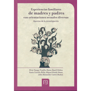 Portada del libro EXPERIENCIAS FAMILIARES DE MADRES Y PADRES CON ORIENTACIONES SEXUALES DIVERSAS Autor VARGAS TRUJILLO, ELVIA Y OTRO