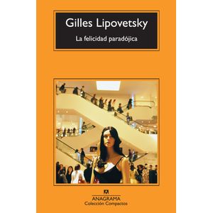 Portada del libro FELICIDAD PARADOJICA, LA Autor LIPOVETSKY, GILLES