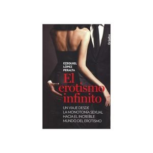 Portada del libro EROTISMO INFINITO, EL Autor LOPEZ PERALTA, EZEQUIEL