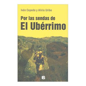 Portada del libro POR LAS SENDAS DE EL UBERRIMO Autor CEPEDA, IVAN Y URIBE, ALIRIO