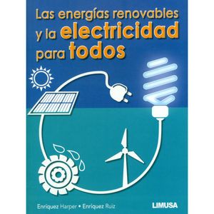 Portada del libro ENERGIAS RENOVABLES Y LA ELECTRICIDAD PARA TODOS, LAS Autor ENRIQUEZ, HARPER Y OTRO