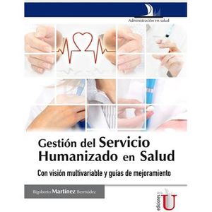 Portada del libro GESTION DEL SERVICIO HUMANIZADO EN SALUD Autor MARTINEZ BERMUDEZ, RIGOBERTO