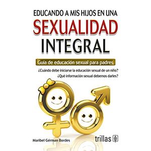 Portada del libro EDUCANDO A MIS HIJOS EN UNA SEXUALIDAD INTEGRAL Autor GERMAN BORDES, MARIBEL