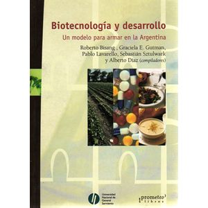 Portada del libro BIOTECNOLOGIA Y DESARROLLO Autor BISANG, ROBERTO Y OTROS COMPILADORES