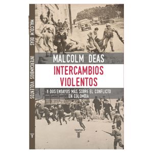 Portada del libro INTERCAMBIOS VIOLENTOS Autor DEAS, MALCOLM