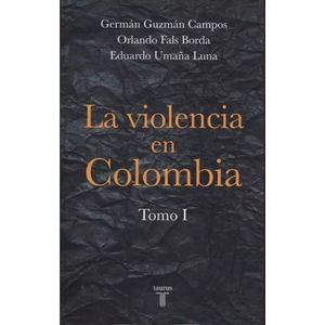Portada del libro LA VIOLENCIA EN COLOMBIA TOMO I Autor GUZMAN CAMPOS, GERMAN Y OTROS