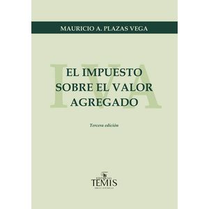 Portada del libro IMPUESTO SOBRE EL VALOR AGREGADO IVA, EL Autor PLAZAS VEGA, MAURICIO A.