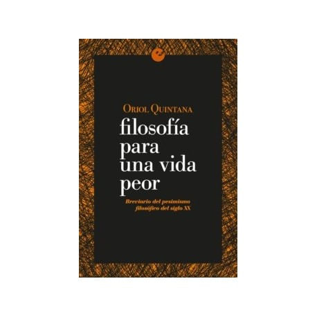 libro-filosofia-para-una-vida-peor-breviario-del-pesimismo-filosofico-del-siglo-xx-1-