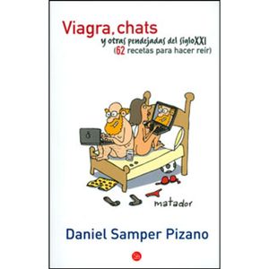 Portada del libro VIAGRA CHATS Y OTRAS PENDEJADAS DEL S.XXI Autor SAMPER, DANIEL