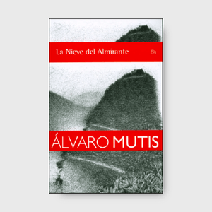 Portada del libro LA NIEVE DEL ALMIRANTE Autor MUTIS, ALVARO