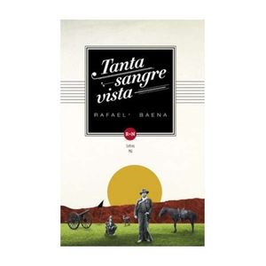 Portada del libro TANTA SANGRE VISTA Autor BAENA, RAFAEL