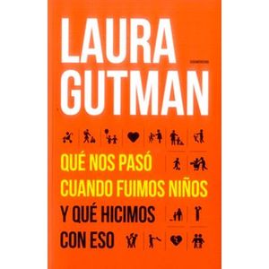 Portada del libro QUE NOS PASO CUANDO FUIMOS NIÑOS Y QUE HICIMOS CON ESO Autor GUTMAN, LAURA