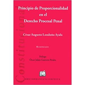 Portada del libro PRINCIPIO DE PROPORCIONALIDAD EN EL DERECHO PROCESAL PENAL Autor LONDOÑO AYALA, CESAR AUGUSTO