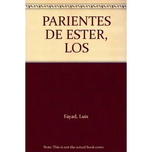 Portada del libro LOS PARIENTES DE ESTER Autor FAYAD, LUIS
