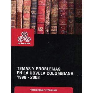 Portada del libro TEMAS Y PROBLEMAS EN LA NOVELA COLOMBIANA 1998 2008 Autor MUÑOZ FERNANDEZ, RUBEN