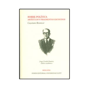 Portada del libro SOBRE POLITICA ARTICULOS Y FRAGMENTOS ESCOGIOS Autor BETANCUR, CAYETANO