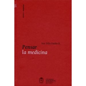 Portada del libro PENSAR LA MEDICINA Autor PATIÑO RESTRPO, JOSE FELIX