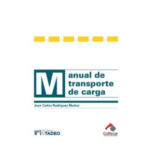 Portada del libro MANUAL DE TRANSPORTE DE CARGA Autor RODRIGUEZ MUÑOZ, JUAN CARLOS
