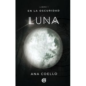 Portada del libro LUNA EN LA OSCURIDAD 1 Autor COELLO, ANA