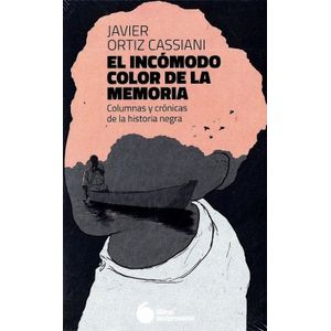 Portada del libro INCOMODO COLOR DE LA MEMORIA, EL Autor ORTIZ CASSIANI, JAVIER