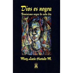 Portada del libro DIOS ES NEGRA Autor HURTADO MARTINEZ, MARY LUCIA