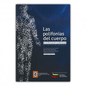 Portada del libro LAS POLIFONIAS DEL CUERPO EN LA FORMACION PROFESIONAL Y LA OLA SIGUE Autor VIAFARA, SANDOVAL, HAROLD