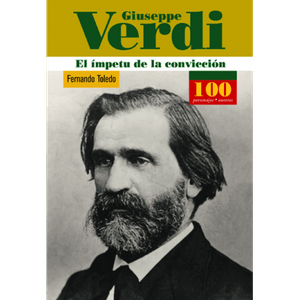 Portada del libro GIUSEPPE VERDI EL IMPETU DE LA CONVICCION Autor TOLEDO, FERNANDO