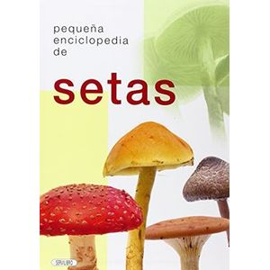 Portada del libro PEQUEÑA ENCICLOPEDIA DE SETAS Autor EQUIPO EDITORIAL
