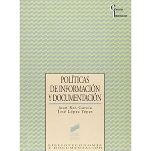 Portada del libro POLITICAS DE INFORMACION Y DOCUMENTACION Autor ROS GARCIA, JUAN Y OTRO