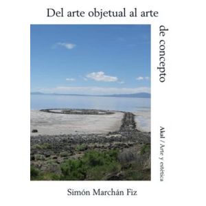 Portada del libro DEL ARTE OBJETUAL AL ARTE DEL CONCEPTO Autor MARCHAN FIZ, SIMON