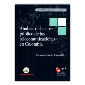 Portada del libro ANALISIS DEL SECTOR PUBLICO DE LAS OMUNICACIONES EN COLOMBIA Autor BOTERO RICO, CARLOS MAURICIO